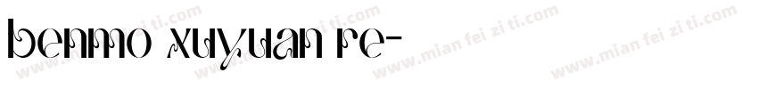benmo xuyuan re字体转换